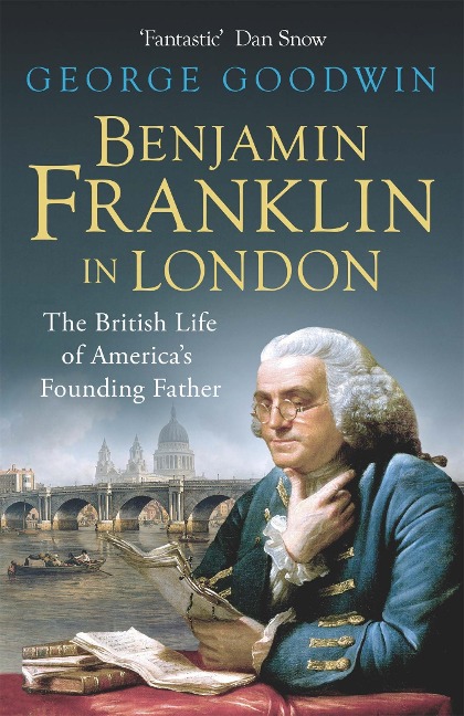 Benjamin Franklin in London: The British Life of Americas Founding Father