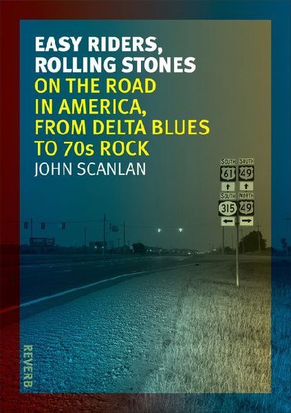 Easy Riders, Rolling Stones: On the Road in America, from Delta Blues to 70s Rock