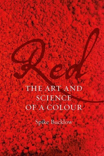 Red: The Art and Science of a Colour