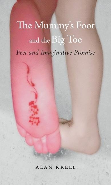 The Mummys Foot and the Big Toe: Feet and Imaginative Promise