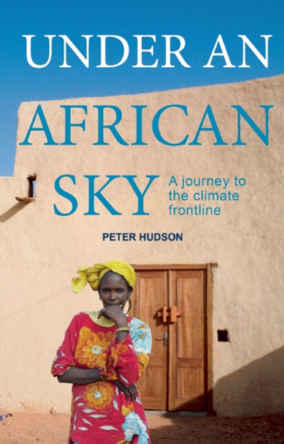 Under an African Sky: A Journey to Africas Climate Frontline