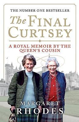 The Final Curtsey: A Royal Memoir by the Queens Cousin