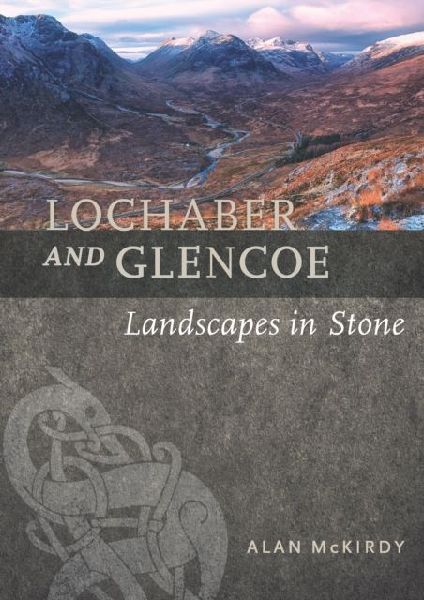 Lochaber and Glencoe: Landscapes in Stone