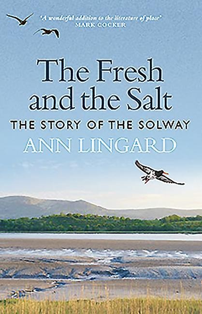 The Fresh and the Salt: The Story of the Solway