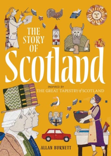 The Story of Scotland: Inspired by the Great Tapestry of Scotland