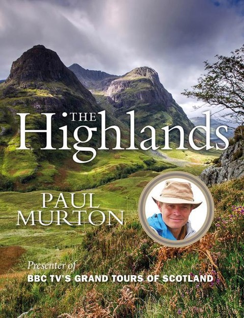 The Highlands: From the presenter of BBC TVs Grand Tours of the Scottish Islands