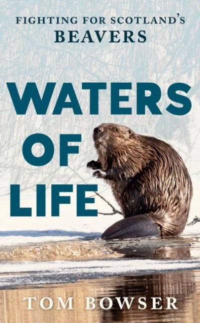 Waters of Life: Fighting for Scotland's Beavers