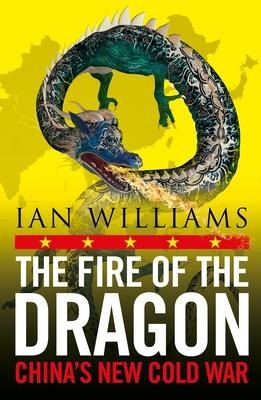 The Fire of the Dragon: Chinas New Cold War
