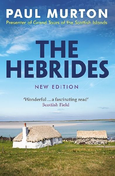 The Hebrides: From the presenter of BBC TVs Grand Tours of the Scottish Islands