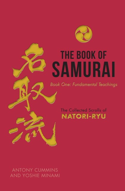 The Book of Samurai: Fundamental Samurai Teachings: The Collected Scrolls of Natori-Ryu