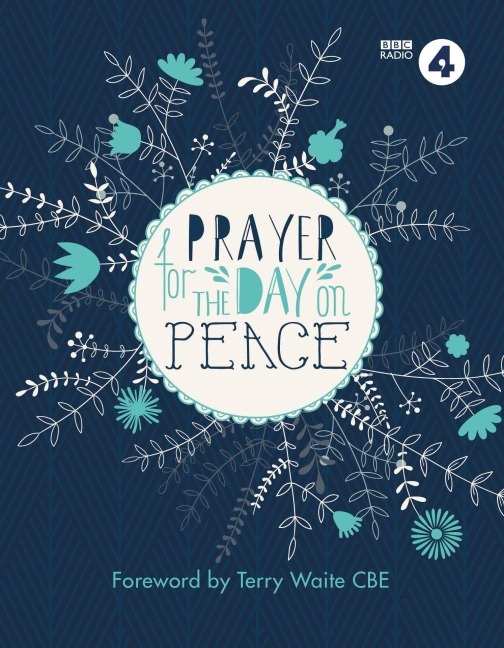 Prayer for the Day on Peace: Foreword by Terry Waite CBE