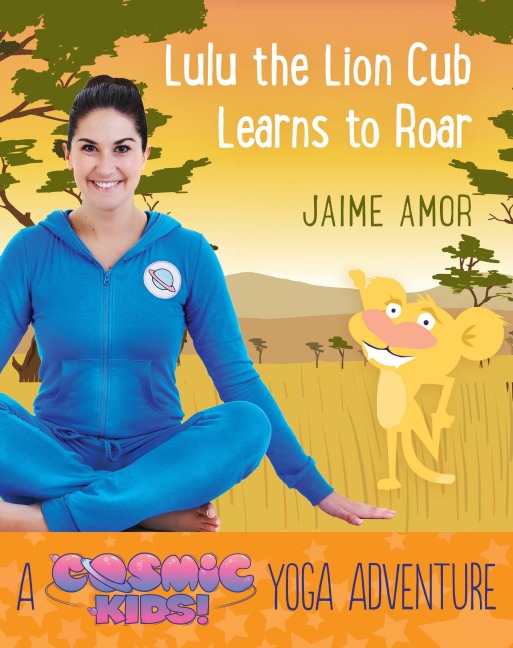 Lulu the Lion Cub Learns to Roar: A Cosmic Kids Yoga Adventure