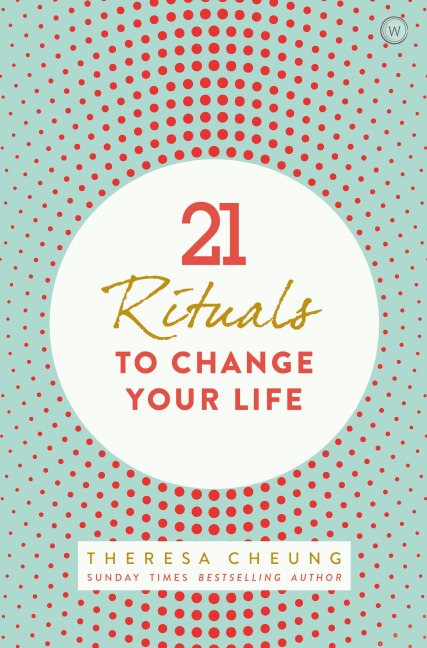 21 Rituals to Change Your Life: Daily Practices to Bring Greater Inner Peace and Happines
