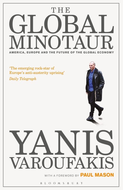 The Global Minotaur: America, Europe and the Future of the Global Economy