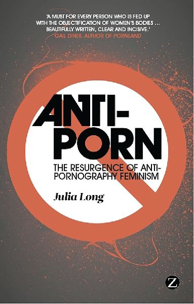 Anti-Porn: The Resurgence of Anti-Pornography Feminism