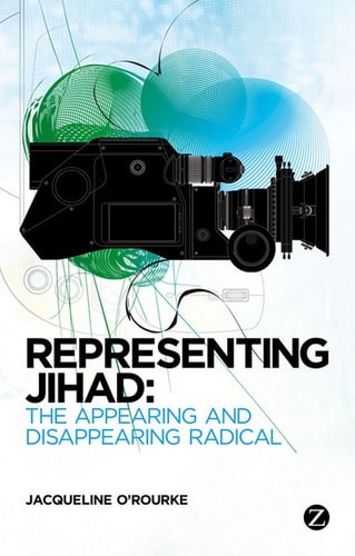 Representing Jihad The Appearing and Disappearing Radical