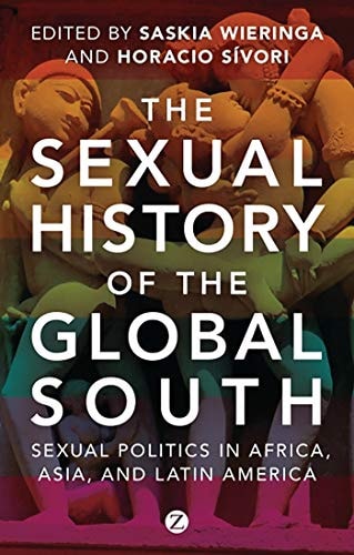 The Sexual History of the Global South Sexual Politics in Africa, Asia and Latin America