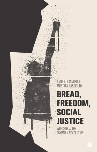 Bread, Freedom, Social Justice Workers and the Egyptian Revolution