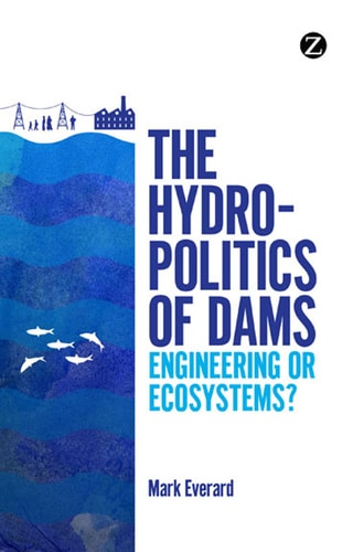 The Hydropolitics of Dams Engineering or Ecosystems?