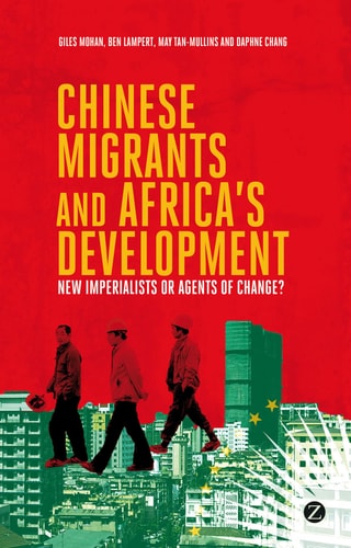 Chinese Migrants and Africa's Development New Imperialists or Agents of Change?