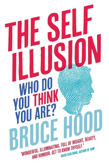 The Self Illusion: Why There is No You Inside Your Head