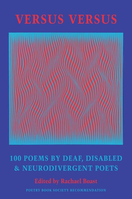Versus Versus: 100 Poems by Deaf, Disabled & Neurodivergent Poets