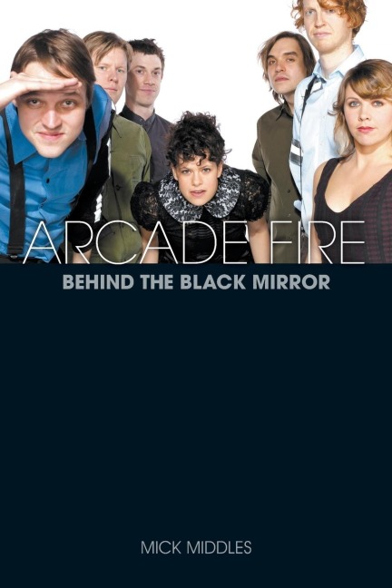 Arcade Fire: A Biography