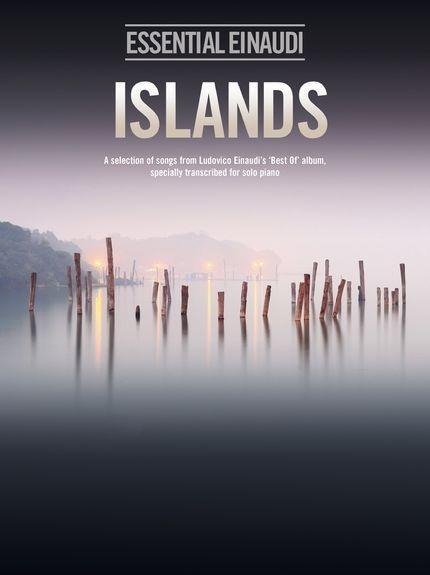 Islands - Essential Einaudi: A Selection of Songs from Ludovico Einaudi's "Best of" Album, Transcribed for Solo Piano
