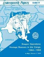 Dragon Operations: Hostage Rescues in the Congo, 1964-1965
