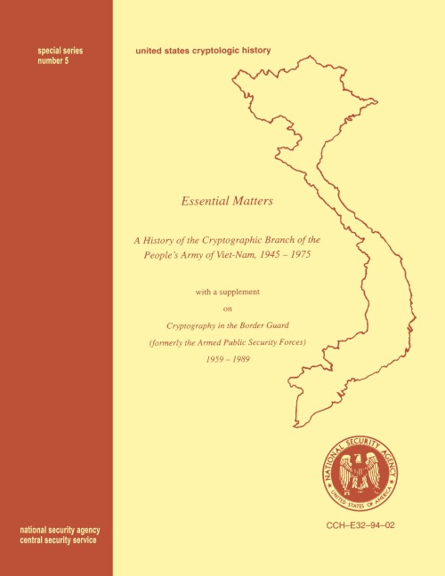 Essential Matters: History of the Cryptographic Branch of the Peoples Army of Vietnam 1945-1975 (with a supplement drawn from The History of the Cryptographic Branch of the Border Guard, 1959-1989)