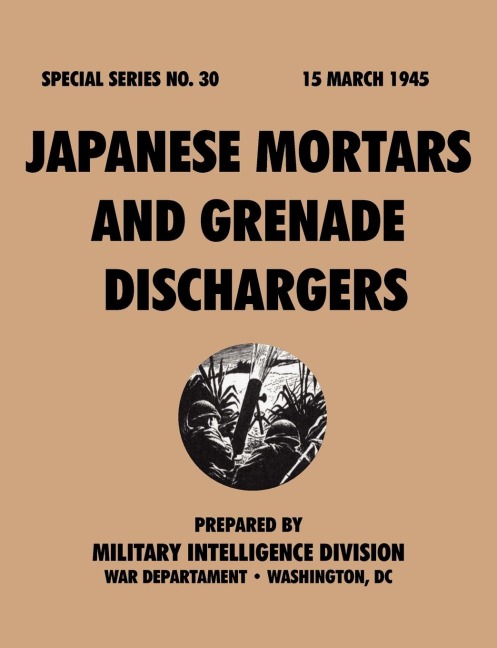 Japanese Mortars and Grenade Dischargers (Special Series, no. 30)