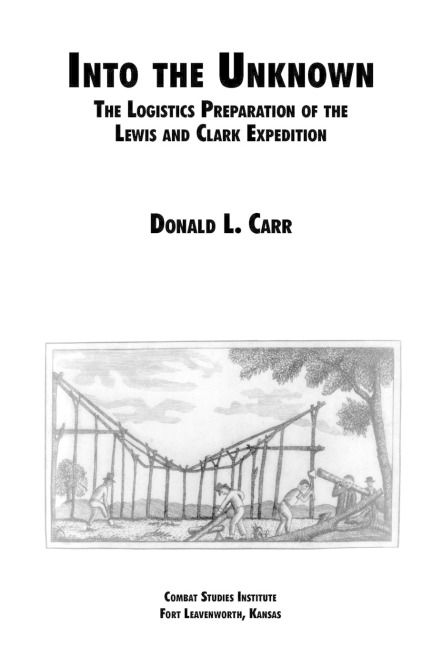 Into the Unknown: The Logistics Preparation of the Lewis and Clark Expedition