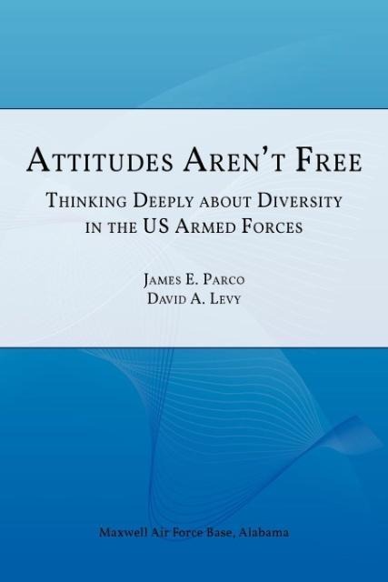 Attitudes Arent Free: Thinking Deeply about Diversity in the U.S. Armed Forces