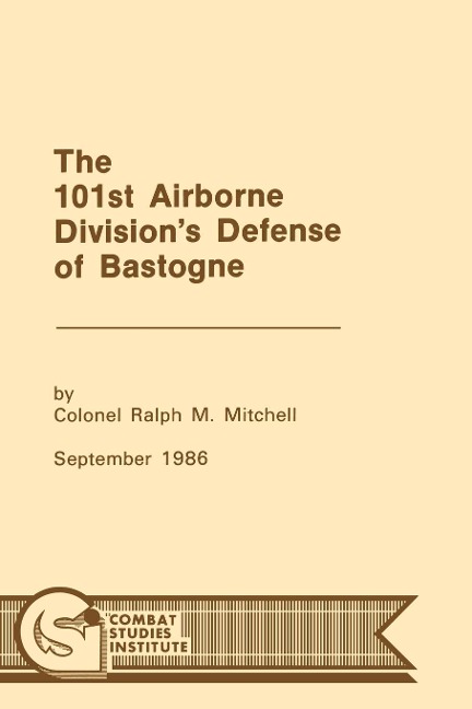The 101st Airborne Divisions Defense at Bastogne