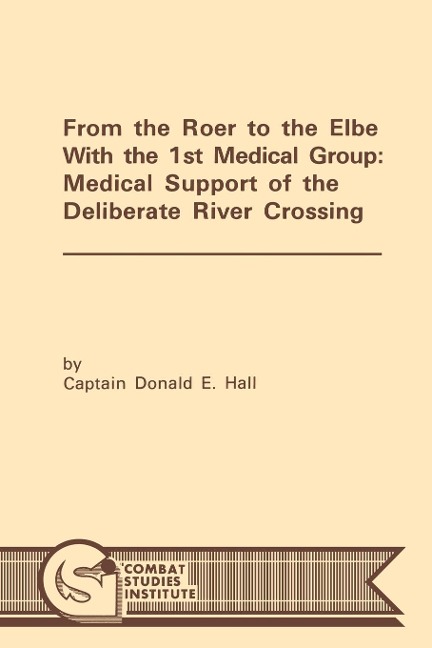 From the Roer to the Elbe with the 1st Medical Group: Medical Support of the Deliberate River Crossing