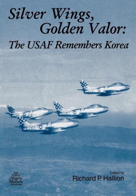 Silver Wings. Golden Valor: The USAF Remembers Korea