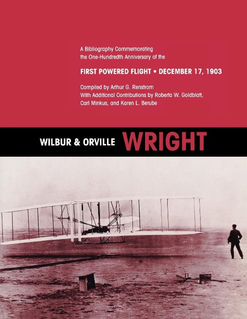 Wilbur and Orville Wright: A Bibliography Commemorating the One-Hundredth Anniversary of the First Powered Flight on December 17, 1903