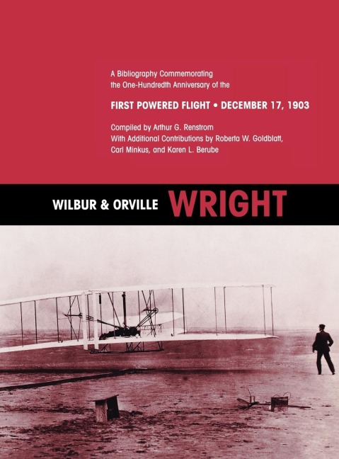 Wilbur and Orville Wright: A Bibliography Commemorating the One-Hundredth Anniversary of the First Powered Flight on December 17, 1903