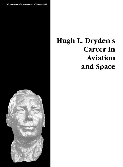 Hugh L. Drydens Career in Aviation and Space. Monograph in Aerospace History, No. 5, 1996