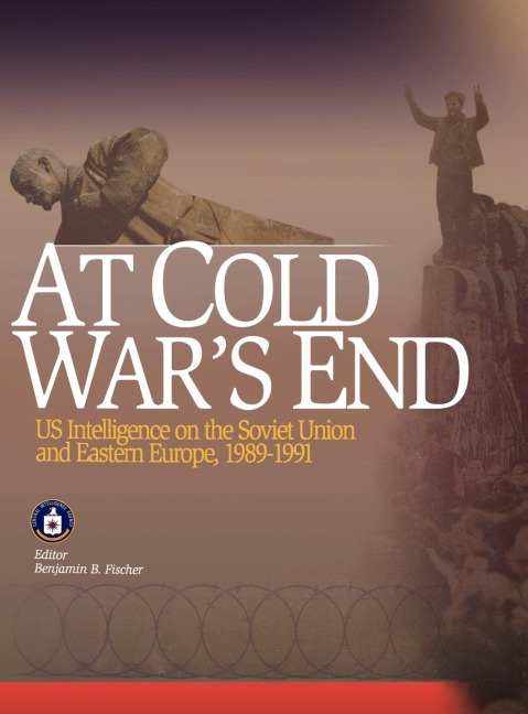 At Cold Wars End: US Intelligence on the Soviet Union and Eastern Europe, 1989-1991