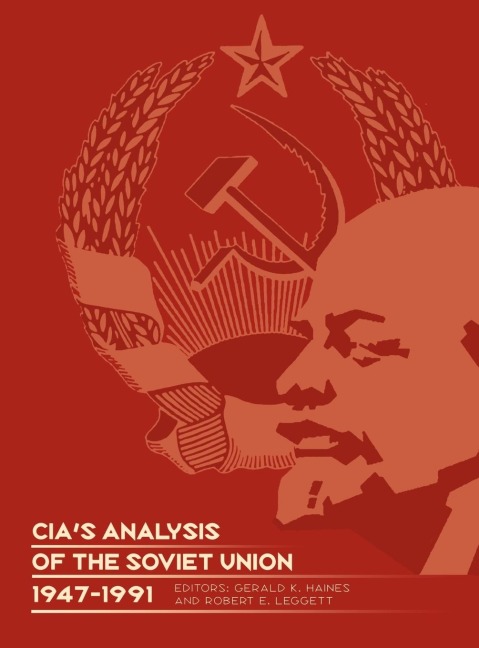CIAs Analysis of the Soviet Union 1947-1991: A Documentary Collection