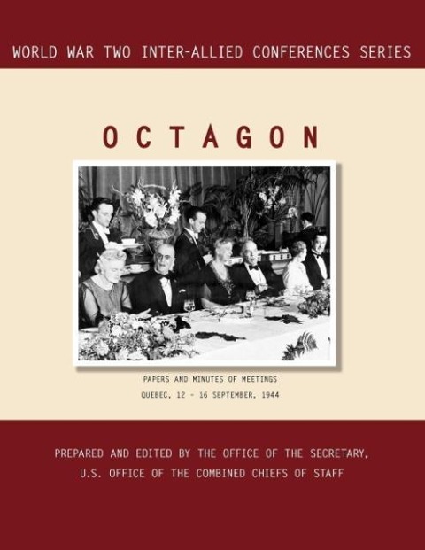 OCTAGON: Quebec, 12-16 September 1944 (World War II Inter-Allied Conferences series)