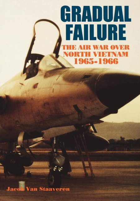 Gradual Failure: The Air War over North Vietnam, 1965-1966