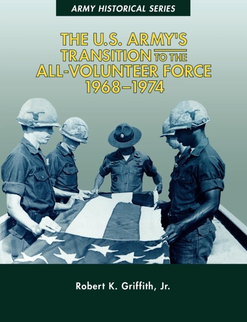 The U.S. Armys Transition to the All-Volunteer Force, 1968-1974