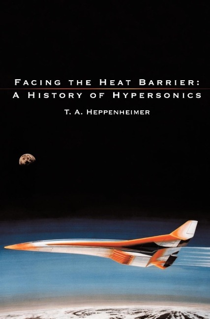 Facing the Heat Barrier: A History of Hypersonics