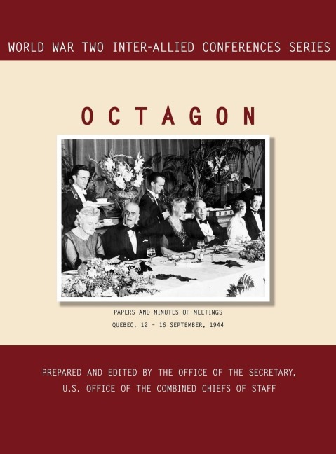 OCTAGON: Quebec, 12-16 September 1944 (World War II Inter-Allied Conferences series)