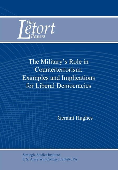 The Militarys Role in Counterterrorism: Examples and Implications for Liberal Democracies