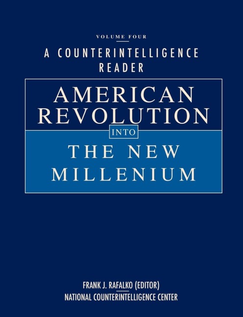 A Counterintelligence Reader, Volume IV: American Revolution into the New Millenium