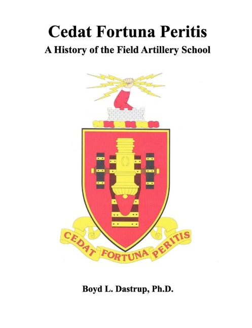 Cedat Fortuna Peritis: A History of the Field Artillery School