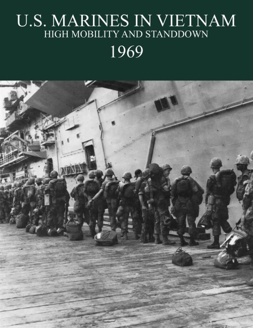 U.S. Marines in the Vietnam War: High Mobility and Standdown 1969